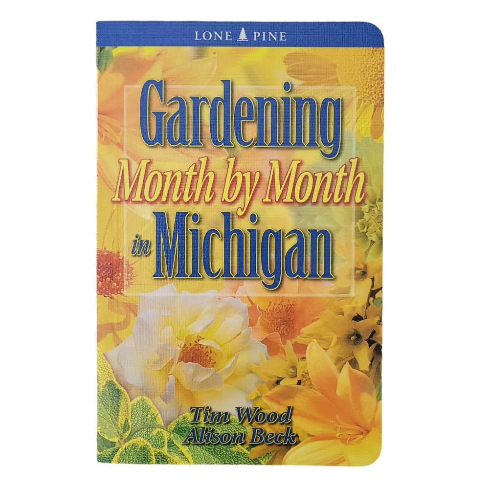 Gardening Month by Month in Michigan  Softcover Wood, Tim; Beck, Alison